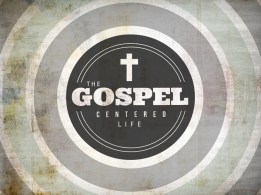 The Gospel Centered Life