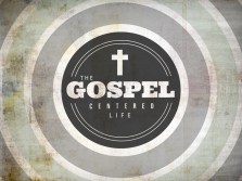 The Gospel Centered Life